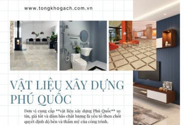 Vật Liệu Xây Dựng Phú Quốc – Cam Kết Giá Tốt, Hàng Chính Hãng